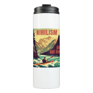 Nihilism Dies Out Here Kayaking Thermal Tumbler