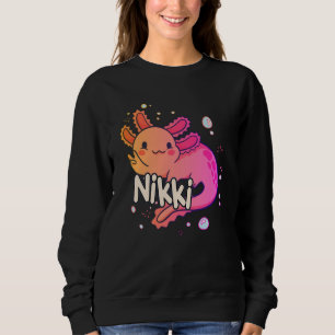 NIKKI - Beautiful girl name with adorable AXOLOTL Sweatshirt
