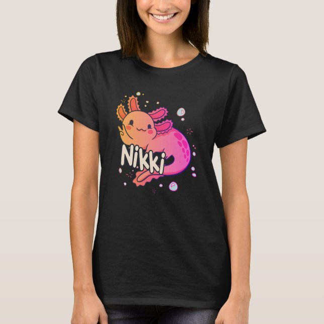 NIKKI - Beautiful girl name with adorable AXOLOTL T-Shirt (Front)