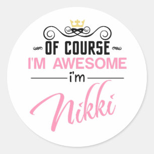 Nikki Of Course I'm Awesome Name Classic Round Sticker
