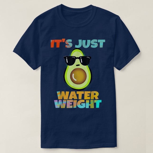 Nikocado Avocado its just water weight diet avocad T-Shirt (Design Front)