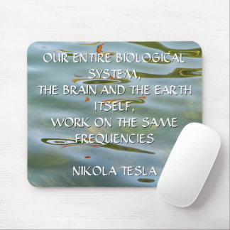 Nikola Tesla Frequency Quote – Water Ripple Mouse Mat