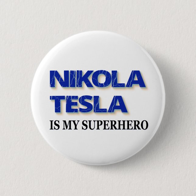 Nikola Tesla Is My Superhero 6 Cm Round Badge (Front)