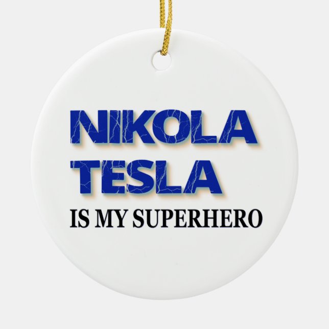 Nikola Tesla Is My Superhero Ceramic Tree Decoration (Front)