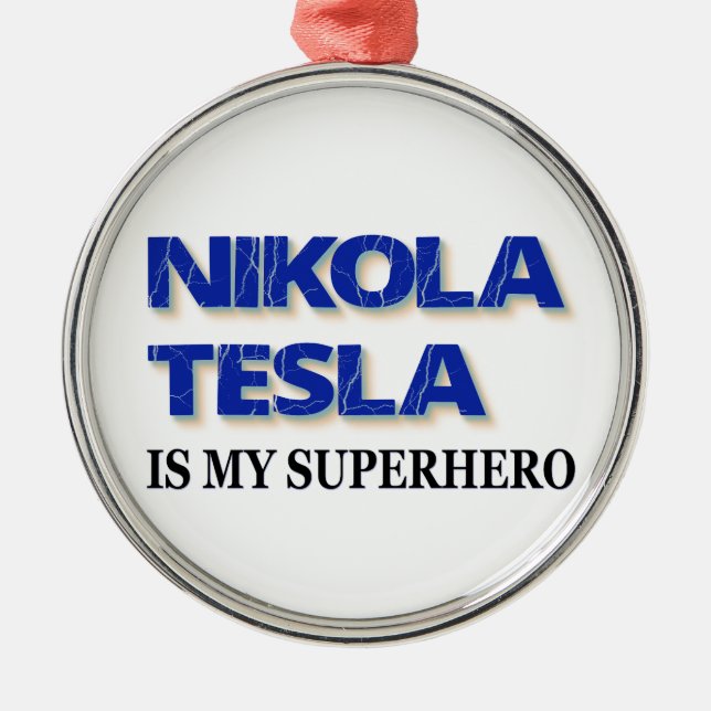 Nikola Tesla Is My Superhero Metal Tree Decoration (Front)
