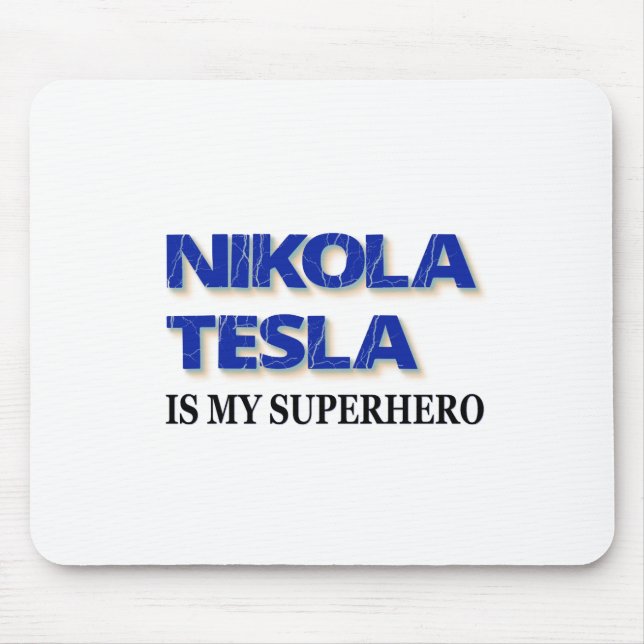 Nikola Tesla Is My Superhero Mouse Mat (Front)