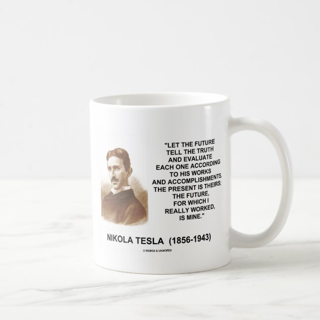 Nikola Tesla Let The Future Tell The Truth Quote Coffee Mug (Right)
