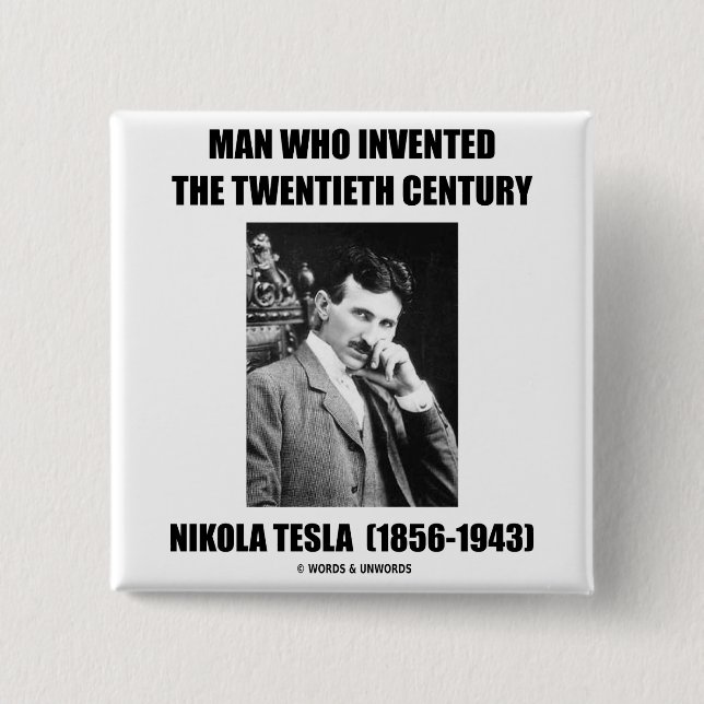 Nikola Tesla Man Who Invented The 20th Century 15 Cm Square Badge (Front)