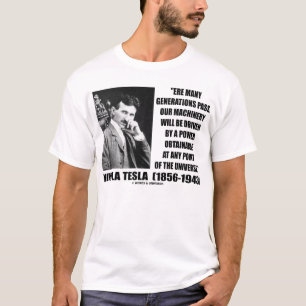 Nikola Tesla Power Obtainable Any Point Universe T-Shirt
