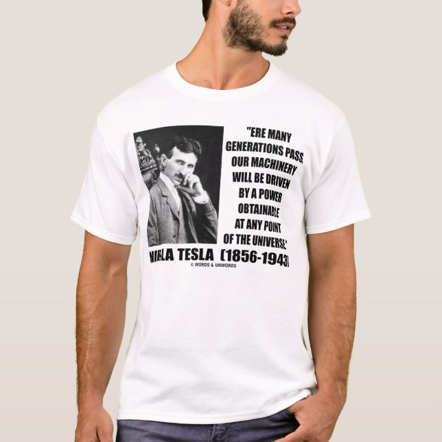 Nikola Tesla Power Obtainable Any Point Universe T-Shirt (Front)