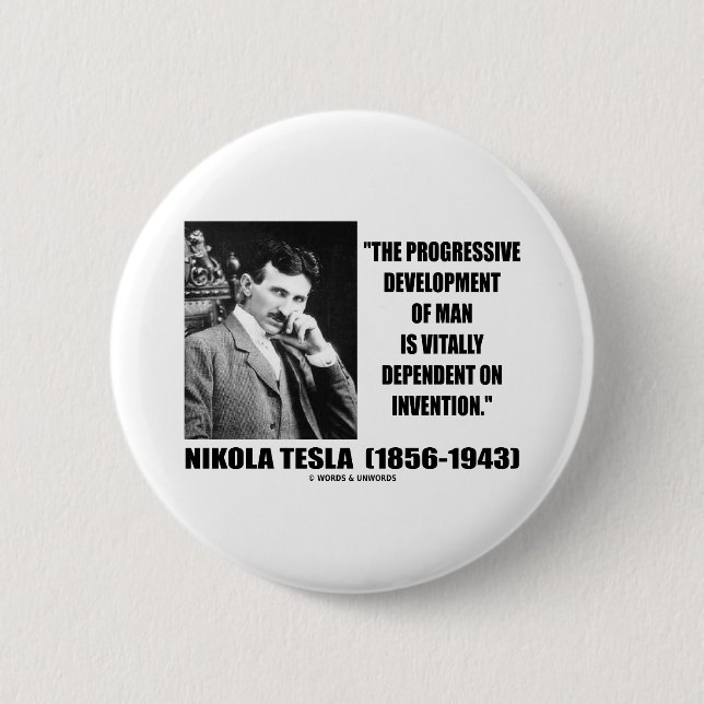 Nikola Tesla Progressive Development Of Man Quote 6 Cm Round Badge (Front)
