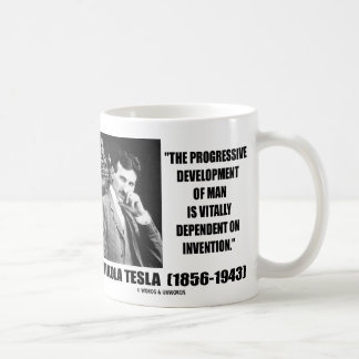 Nikola Tesla Progressive Development Of Man Quote Coffee Mug