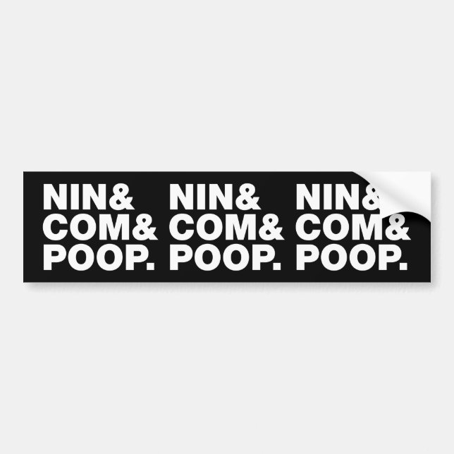 NIN & COM & POOP. BUMPER STICKER (Front)