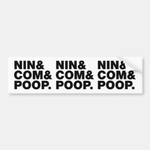 NIN & COM & POOP. BUMPER STICKER