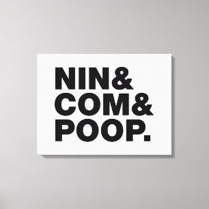 NIN & COM & POOP. CANVAS PRINT