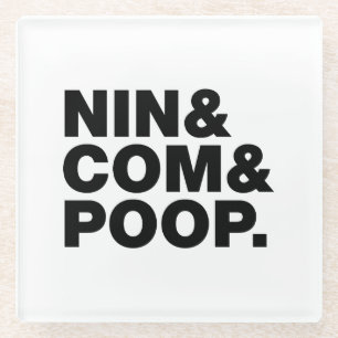 NIN & COM & POOP. GLASS COASTER