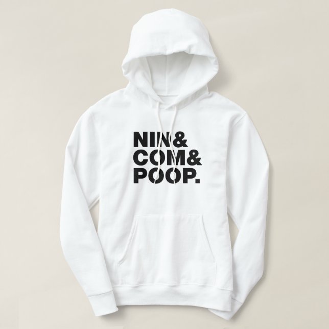 NIN & COM & POOP. HOODIE (Design Front)