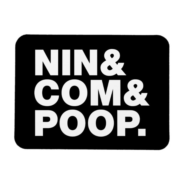 NIN & COM & POOP. MAGNET (Horizontal)