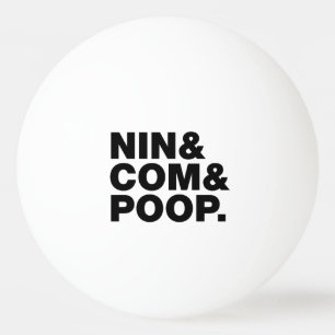 NIN & COM & POOP. PING PONG BALL