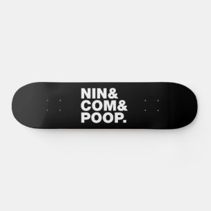 NIN & COM & POOP. SKATEBOARD