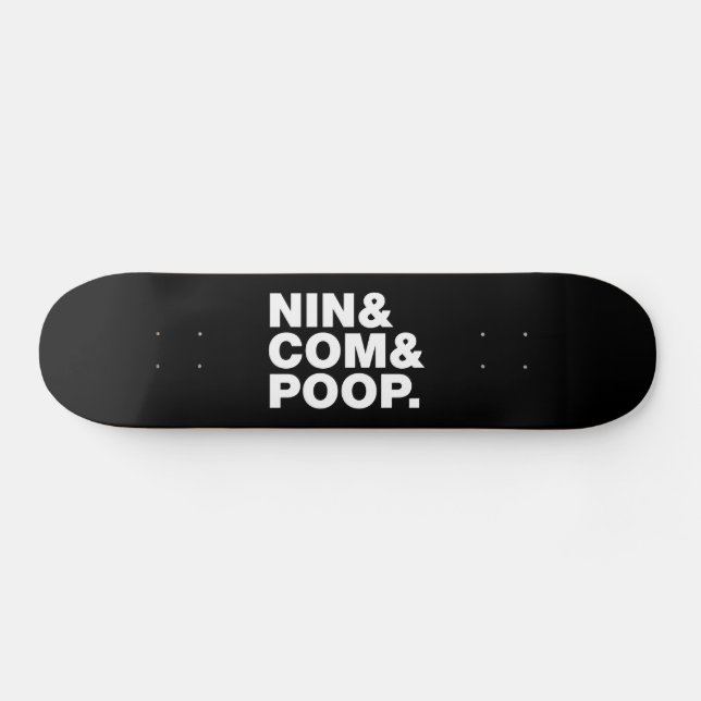 NIN & COM & POOP. SKATEBOARD (Horz)