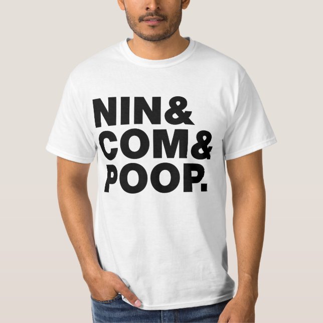 NIN & COM & POOP. T-Shirt (Front)