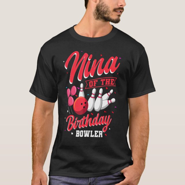 Nina Of The Birthday Bowler Bowling Family Celebra T-Shirt (Front)