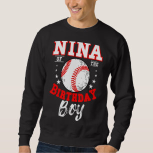 Nina Of The Birthday Boy Baseball Theme Bday Celeb Sweatshirt
