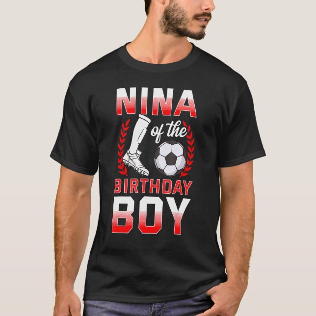 Nina Of The Birthday Boy Soccer Player Bday Celebr T-Shirt (Front)