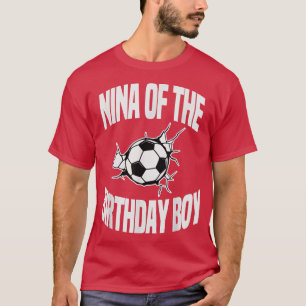 Nina of the Birthday Boy Soccer Team Bday Party Gr T-Shirt