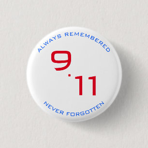 NINE ELEVEN REMEMBERED FORGOTTEN WHITE RED BLUE 3 CM ROUND BADGE