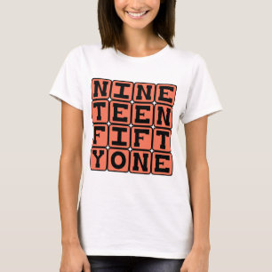 Nineteen Fifty One, Year 1951 T-Shirt