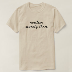 Nineteen Seventy-Three 1973 Abortion Rights T-Shir T-Shirt