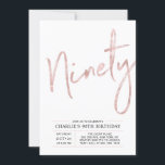 Ninety | Modern Rose Gold 90th Birthday Party Invitation<br><div class="desc">Celebrate your special day with this simple stylish 80th birthday party invitation. This design features a brush script "Ninety" with a clean layout in black & rose gold colour combo. More designs and party supplies are available at my shop BaraBomDesign.</div>