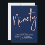 Ninety | Modern Rose Gold 90th Birthday Party Invitation<br><div class="desc">Celebrate your special day with this simple stylish 80th birthday party invitation. This design features a rose gold brush script "Ninety" with a clean layout on a navy blue background. You can customise the text and background colour. More designs and party supplies are available at my shop BaraBomDesign.</div>