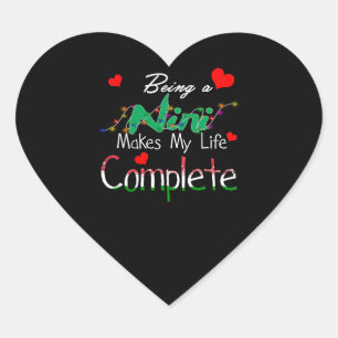 Nini Gift   Being A NiNi Makes My Life Complete Heart Sticker