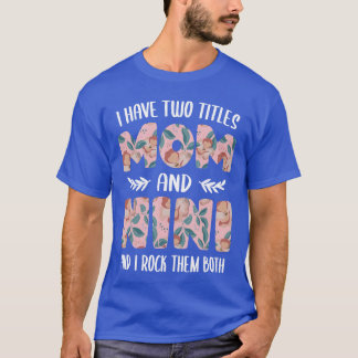 Nini s for Women Cute I have twoitles Mom and Nini T-Shirt