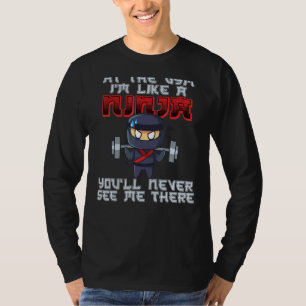 Ninja At The Gym I'm Like A Ninja 1 T-Shirt