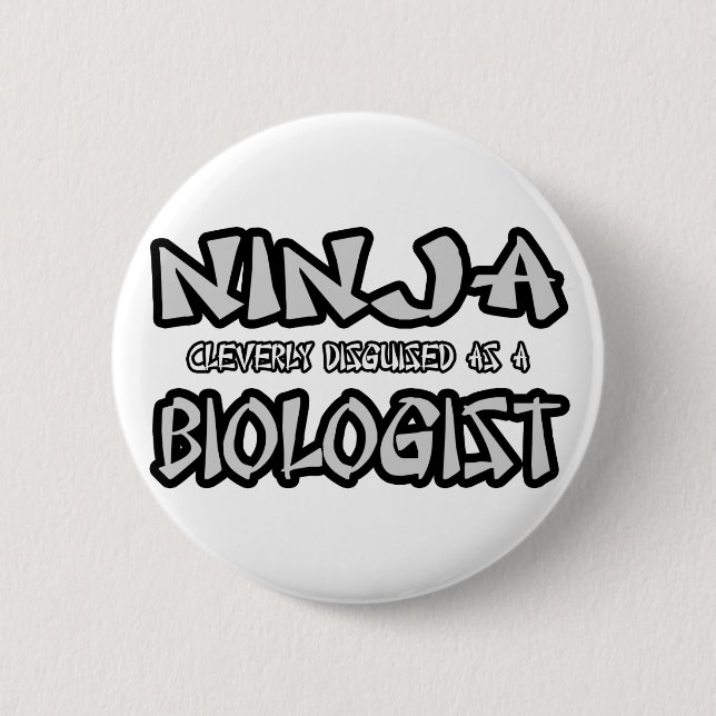 Ninja...Biologist 6 Cm Round Badge (Front)