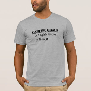 Ninja Career Goals - English Teacher T-Shirt