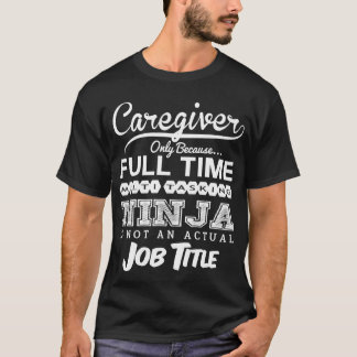 Ninja Caregiver Funny Tshirt Gift Idea