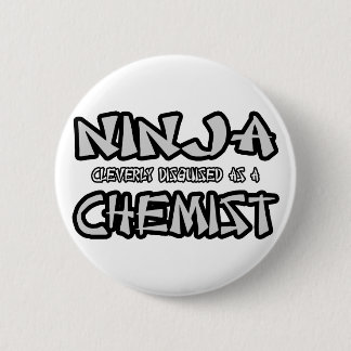 Ninja...Chemist 6 Cm Round Badge