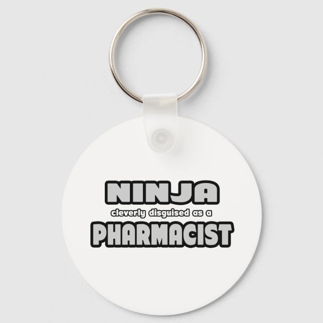 Ninja Cleverly Disguised As A Pharmacist Key Ring (Front)