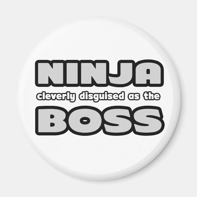 Ninja Cleverly Disguised As The Boss Magnet (Front)