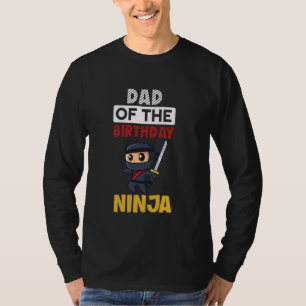 Ninja Dad Birthday Warrior Matching Family Ninja F T-Shirt