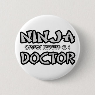 Ninja...Doctor 6 Cm Round Badge
