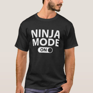 Ninja Mode On T-Shirt