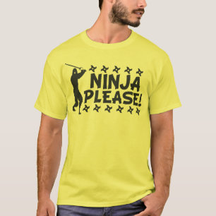 Ninja Please T-Shirt