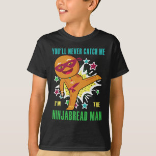Ninjabread Man You'll Never Catch Me T-Shirt