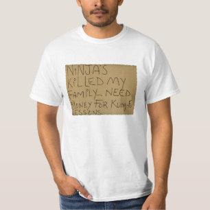 Ninja's killed my family - need money for kung-fu T-Shirt